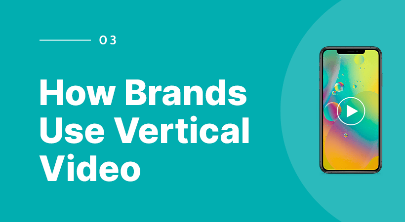 How brands use vertical video