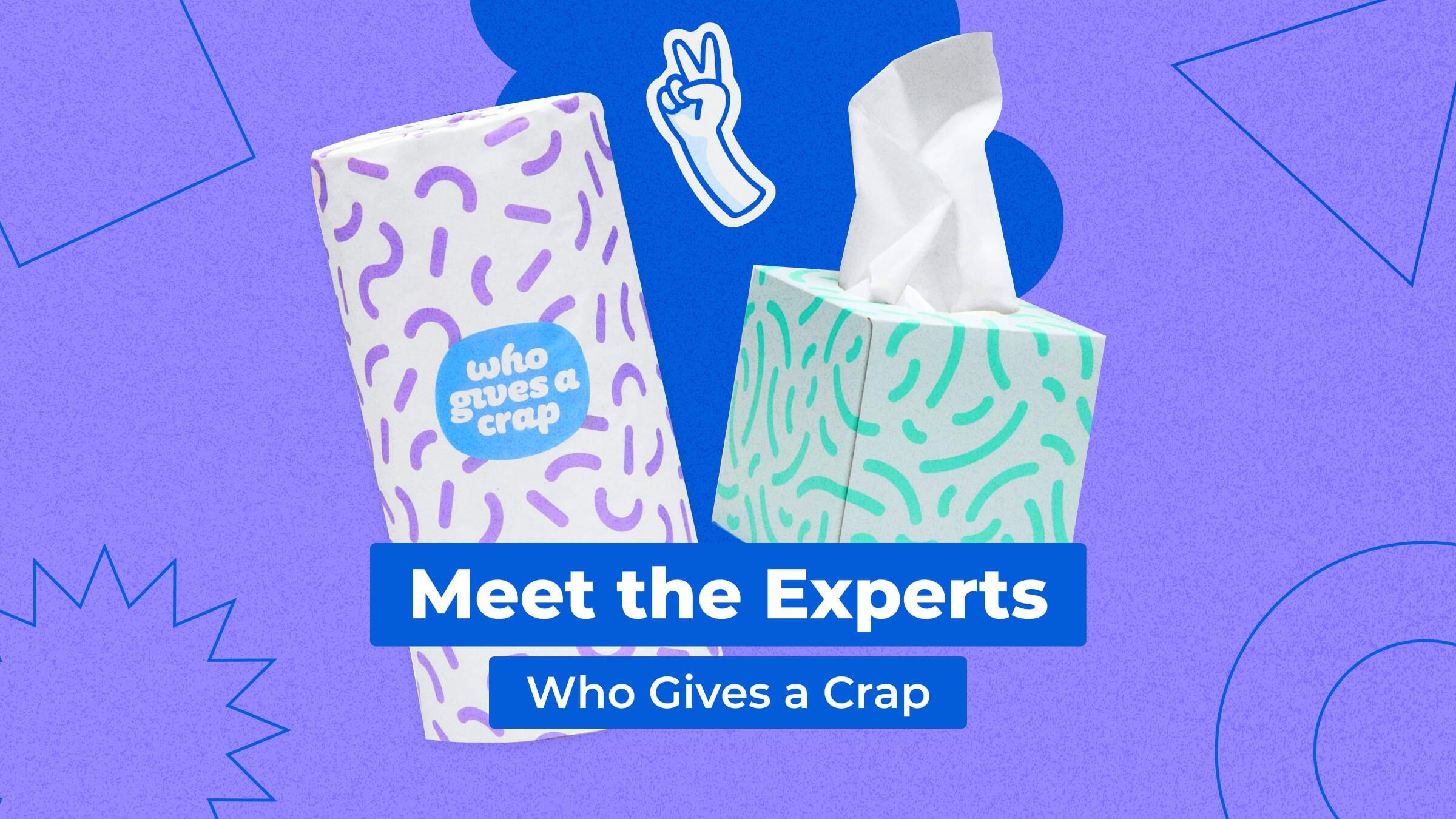 Meet the Experts: Building a Purpose-Driven Brand with Who Gives A Crap
