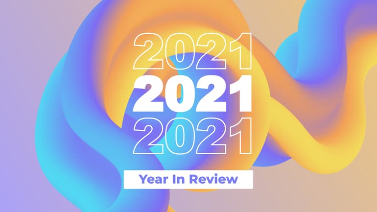 Year in Review: The Biggest Trends, Themes & Events of 2021